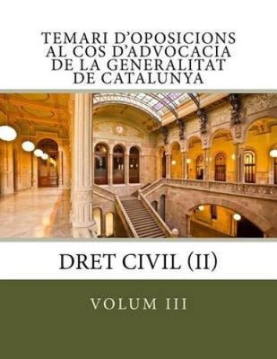 Temari D'Oposicions Al Cos D'Advocacia de La Generalitat de Catalunya: Volum