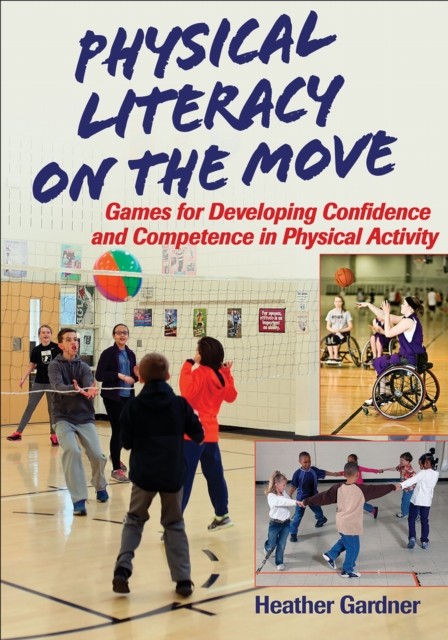 Physical Literacy on the Move by Heather Gardner PAPERBACK 9781492535904