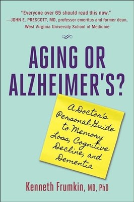 Aging or Alzheimer's? : A Doctor's Personal Guide to Memory Loss, Cognitive ...