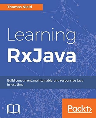 Learning RxJava: Reactive... by Nield, Thomas Digital (delivered electronically)