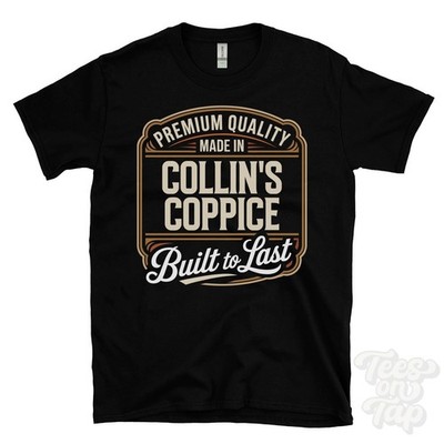 MADE IN COLLIN'S COPPICE PREMIUM QUALITY BUILT TO LAST T-SHIRT takeley england