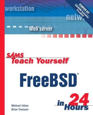 SAMS TEACH YOURSELF FREEBSD IN 24 HOURS By Michael Urban *Excellent Condition*