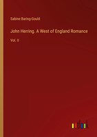Sabine Baring-Gould | John Herring. A West Of England Romance | Taschenbuch