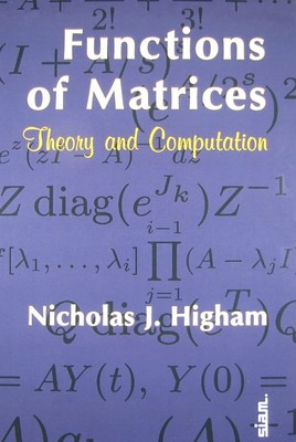 Functions of Matrices: Theory and Computation (Other Titles in Applied Mathe...