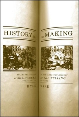 History in the Making : An Absorbing Look at How American History
