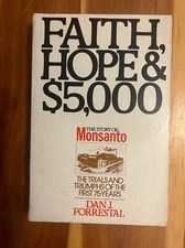 Faith, Hope, and $5,000 - The Story of Monsanto paperback
