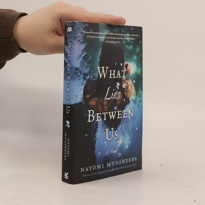 What Lies Between Us: A Novel  |  Nayomi Munaweera