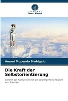 Amani Mupenda Mubigalo | Die Kraft Der Selbstorientierung | Taschenbuch (2022)