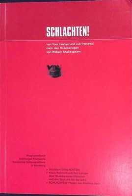 Schlachten! : Schauspiel von Tom Lanoye und Luk Perceval nach den Rosenkriegen v