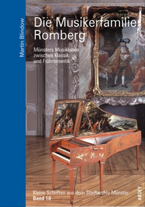Kleine Schriften aus dem Stadtarchiv Münster 10. Die Musikerfamilie Romberg - Ma - Martin Blindow
