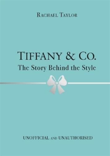 Rachael Taylor Tiffany & Co.: The Story Behind the Style (Copertina rigida)