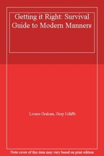 Getting it Right: A Survival Guide to Modern Manners By GRAY JOL