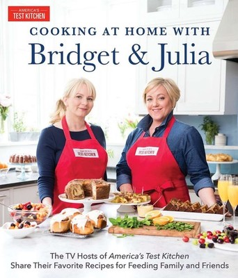 Cooking at Home with Bridget and Julia: The TV Hosts of America's Test Kitchen S