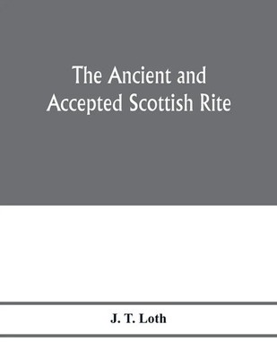 The Ancient and accepted Scottish rite; illustrations of the emblems of the...