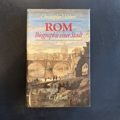 C.H. Beck - Christopher Hibbert. Rom. Biographie einer Stadt. 1987. Geb. Ausgabe