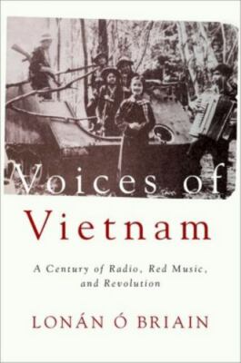 Voices of Vietnam : A Century of Radio, Red Music, and Revolution, Paperback ...