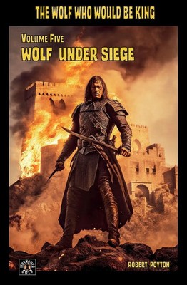 Wolf Under Siege The Wolf Who Would be King 5 Robert Poyton Taschenbuch Englisch