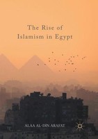 The Rise Of Islamism In Egypt Alaa Al-Din Arafat