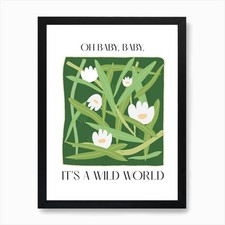 Baby, It'S A Wild World Flowers Quo Framed Wall Art Poster Canvas Print Picture