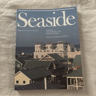 Seaside : Making a Town in America by Keller Easterling (1996, Trade Paperback)
