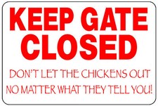 Keep chickens in yard keep gate gates closed 12" x 8" Aluminum Sign made USA