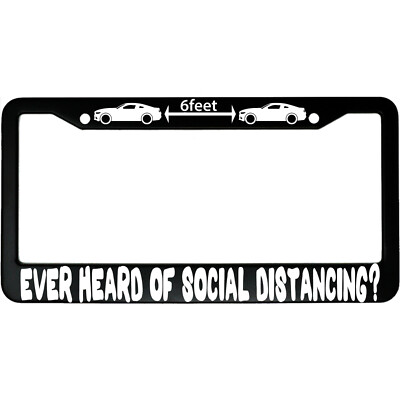 Ever Heard Of Social Distancing? Aluminum Car License Plate Frame