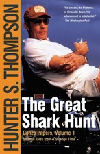 The Great Shark Hunt: Strange Tales from a Strange Time (Gonzo Papers, Volum...
