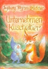 Unternehmen Kuscheltier: Ein wunderlicher Br�...