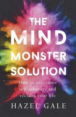 The Mind Monster Solution | How to overcome self-sabotage and reclaim your life