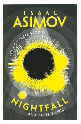Asimov: Complete Stories - Nightfall & Other Stories