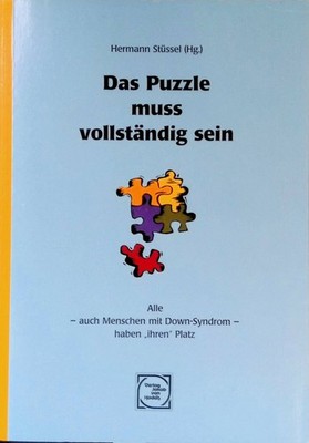 Das Puzzle muss vollständig sein : alle - auch Menschen mit Down-Syndrom - haben