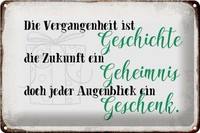 Blechschild Spruch 30X20Cm Vergangenheit Zukunft Augenblick