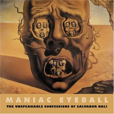 Maniac Eyeball: The Unspeakable Confes... by Dali, Salvador Paperback / softback