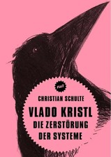 Vlado Kristl. Die Zerstörung der Systeme | C...