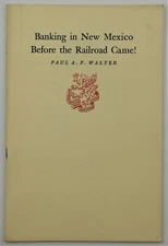1955 Booklet Banking in New Mexico before the Railroad Came! Paul A.F. Walter