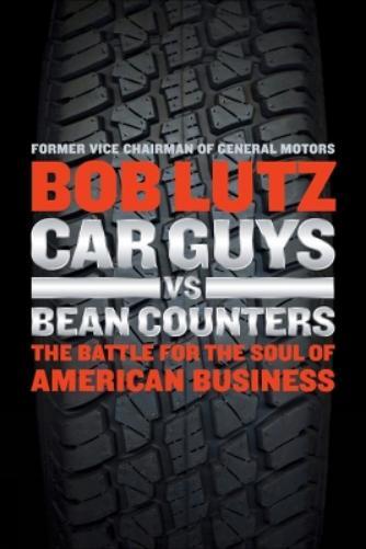 Bob Lutz Car Guys vs. Bean Counters (Tascabile)