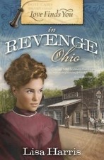 Love Finds You in Revenge, Ohio by Lisa Harris (2009, Trade Paperback)
