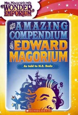 The Amazing Compendium of Edward Magorium - Paperback, by Bode N E - Very Good