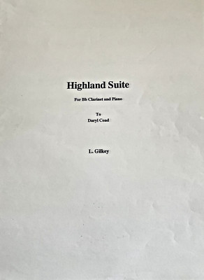 Highland Suite For B Flat Clarinet and Piano, L. Gilkey