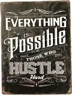 FREE SHIPPING! 12x16 TIN SIGN Hustle possible BUY or make OFFER B4 it s SOLD!  