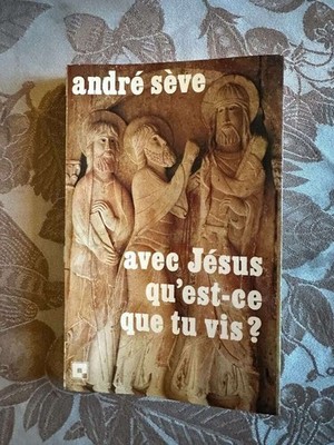 Avec jésus qu'est-ce que tu vis | André Sève | Etat correct