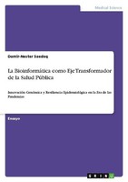 La BioinformáTica Como Eje Transformador De La Salud PúBlica Damir-Nester Saedeq