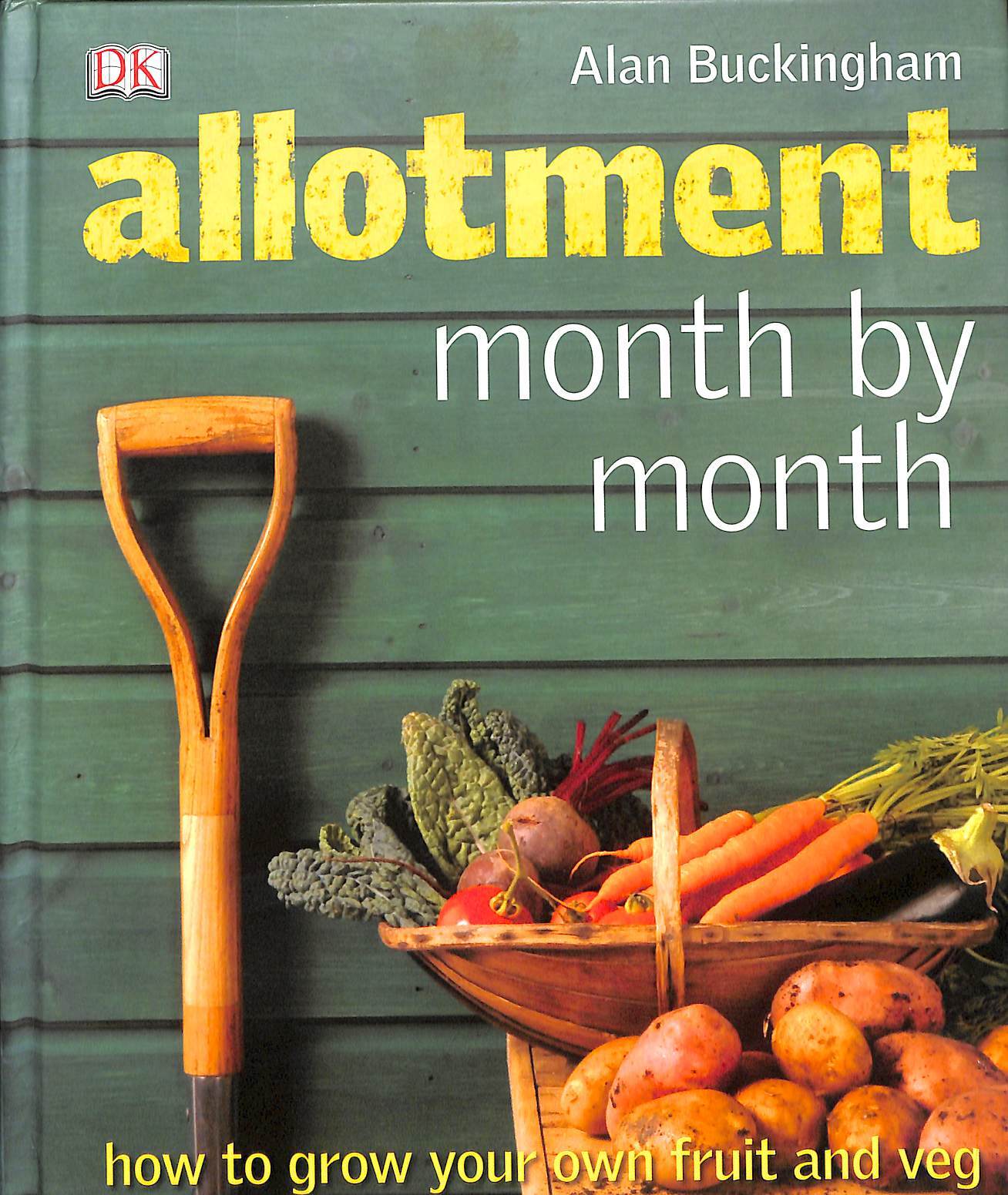 Allotment Month by Month: How to Grow Your Own Fruit and Veg by Buckingham, Alan