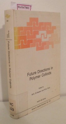 Future Directions in Polymer Colloids. El-Aasser, Mohamed S. / Fitch, Robert: