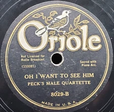 SALE 1930 G+ Pecks Male Quartet 78 RPM 10 inch ORIOLE 8029 Oh I Want To See Him