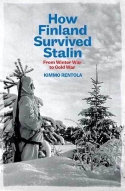 How Finland Survived Stalin by Kimmo Rentola (Hardback Book)