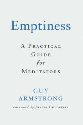 Emptiness: A Practical Guide for Meditators by Guy Armstrong: Used
