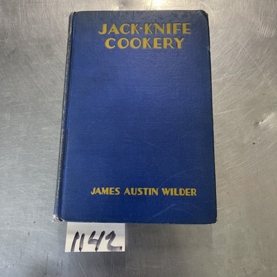 James Austin Wilder / Jack-Knife Cookery 1929 2nd printing, May 1929.