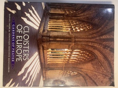 Cloisters of Europe : Gardens of Prayer by Veronique Rouchon Mouilleron...
