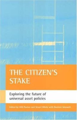 Citizen's Stake : Exploring the Future of Universal Asset Policies, Paperback...